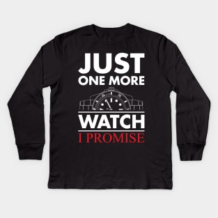 Just One More Watch I Promise Kids Long Sleeve T-Shirt